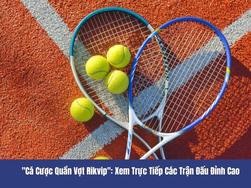 Cá cược quần vợt Rikvip