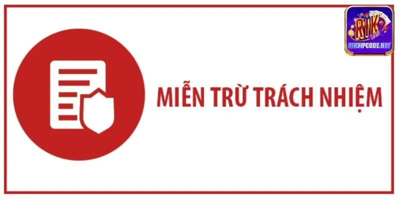 Miễn trừ trách nhiệm Rikvip