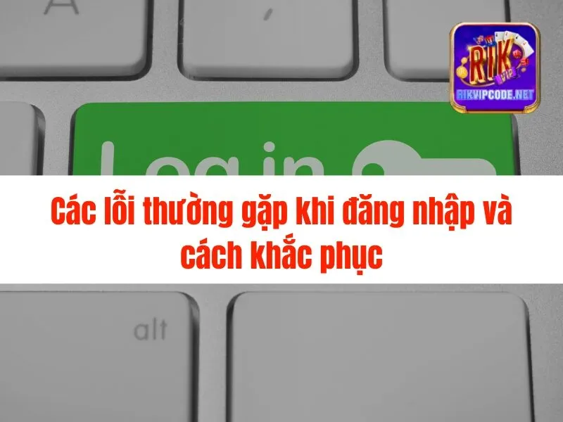 Hướng dẫn Đăng Nhập Rikvip Nhanh Chóng, Chính Xác