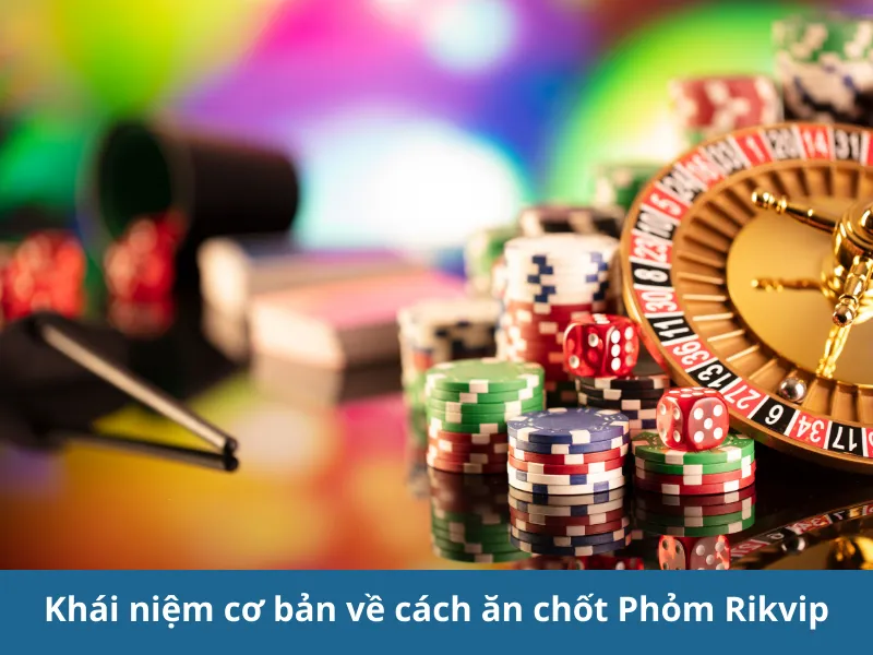 Cách ăn chốt Phỏm Rikvip hiệu quả cho người mới bắt đầu