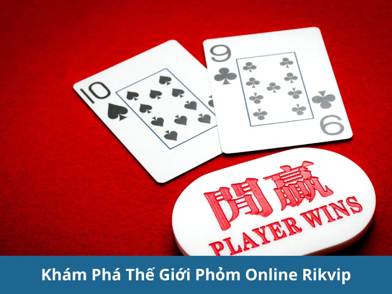 Phỏm Online Rikvip: Chơi Phỏm Đổi Thưởng Uy Tín