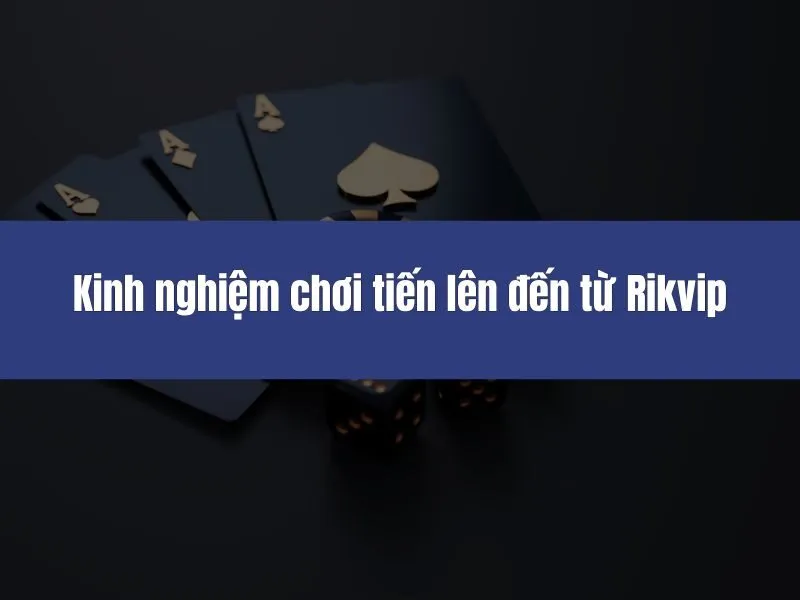 Kinh nghiệm chơi tiến lên