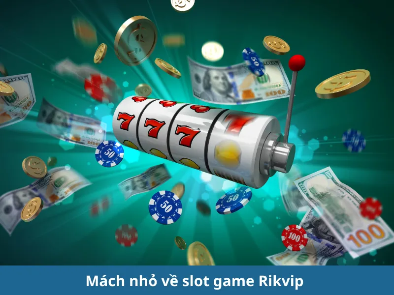 Cách chơi slot game Rikvip từ cơ bản đến nâng cao