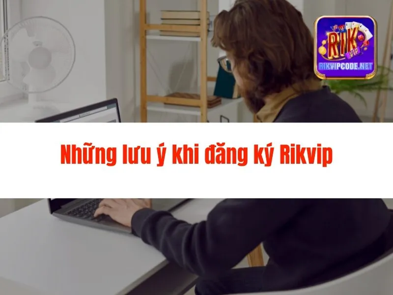 Hướng Dẫn Đăng Ký Rikvip Chi Tiết, Nhanh Chóng