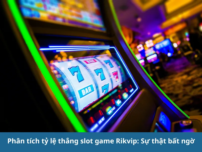 Phân tích tỷ lệ thắng trong slot game Rikvip: Tăng cơ hội chiến thắng